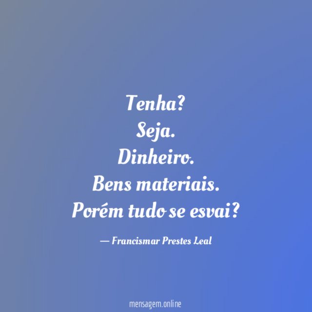 Tenha? Seja.