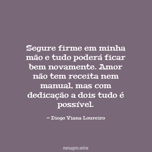 Segure firme em minha mão e tudo poderá ficar bem novamente