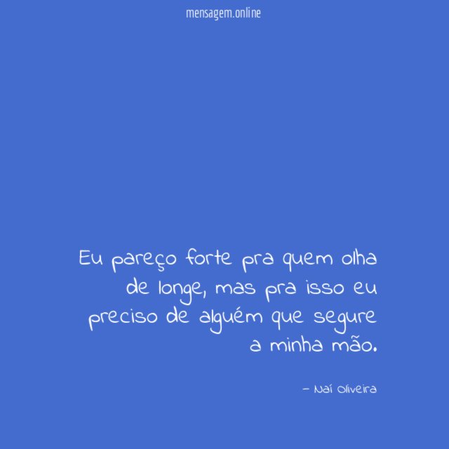 Eu pareço forte pra quem olha de longe