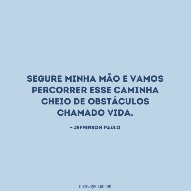Segure minha mão e vamos percorrer esse caminha