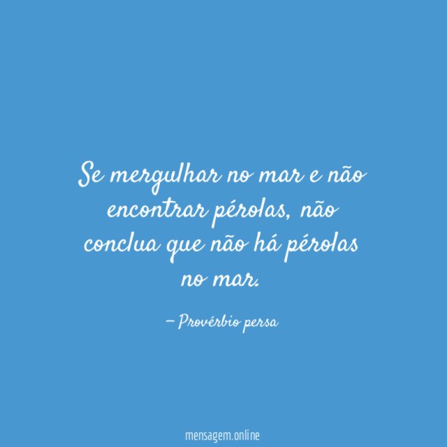 Se mergulhar no mar e não encontrar pérolas