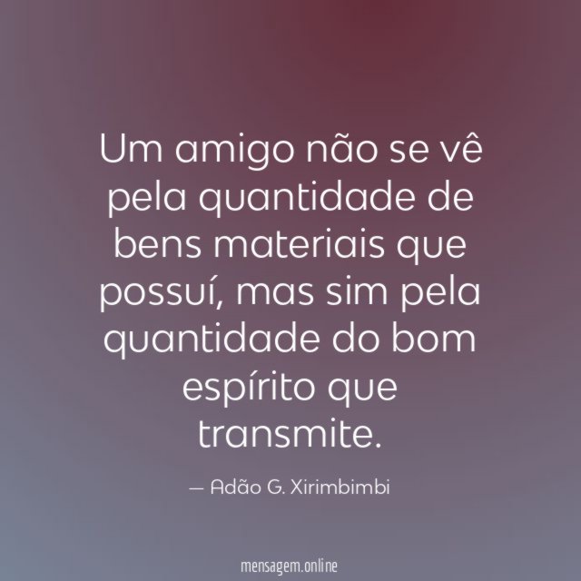 Um amigo não se vê pela quantidade de