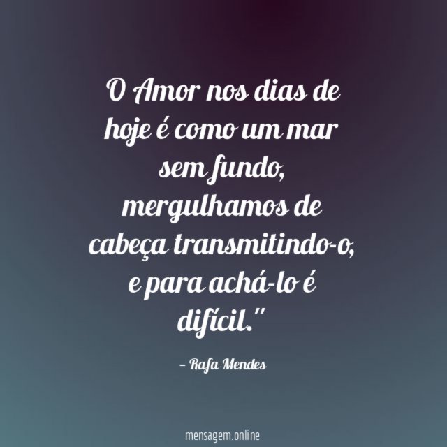 O Amor nos dias de hoje é como um mar sem fundo