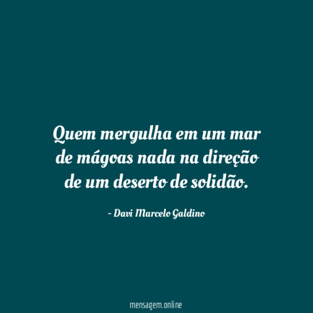 Quem mergulha em um mar de mágoas nada