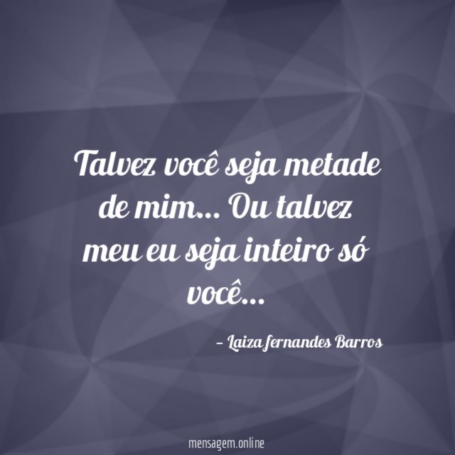 Talvez você seja metade de mim