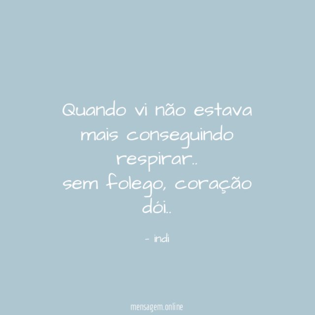 Quando vi não estava mais conseguindo respirar