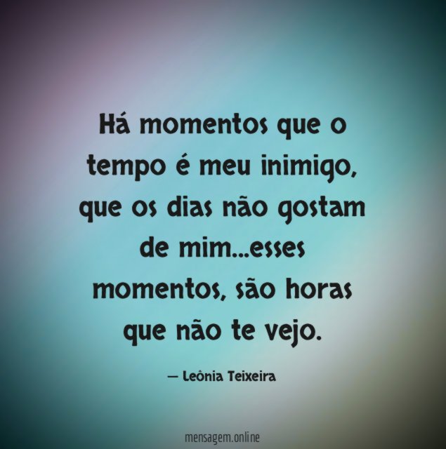 Há momentos que o tempo é meu inimigo