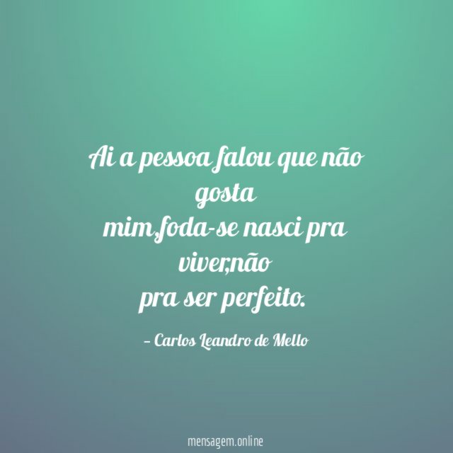 ai a pessoa falou que não gosta mim