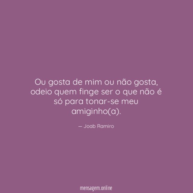 Ou gosta de mim ou não gosta