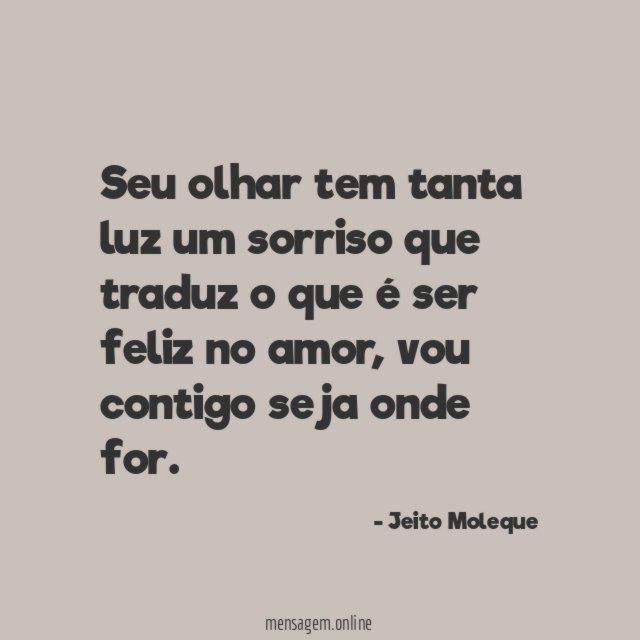 Seu olhar tem tanta luz um sorriso que