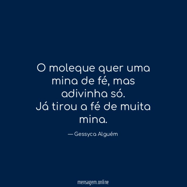 O moleque quer uma mina de fé