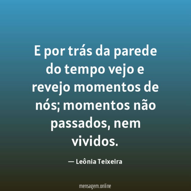 E por trás da parede do tempo vejo