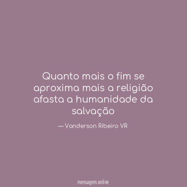 Quanto mais o fim se aproxima mais a