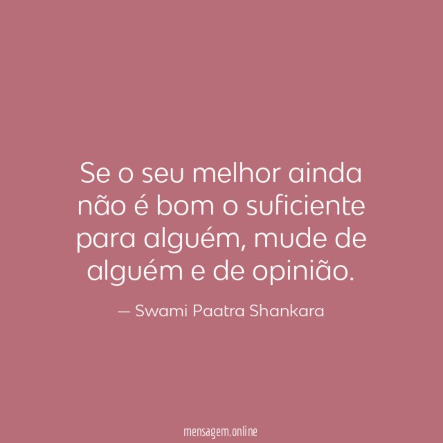 Se o seu melhor ainda não é bom