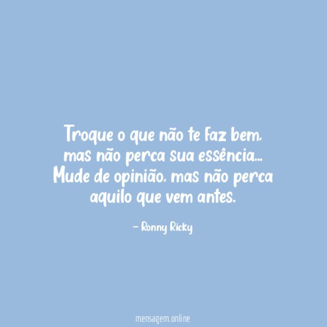 Troque o que não te faz bem