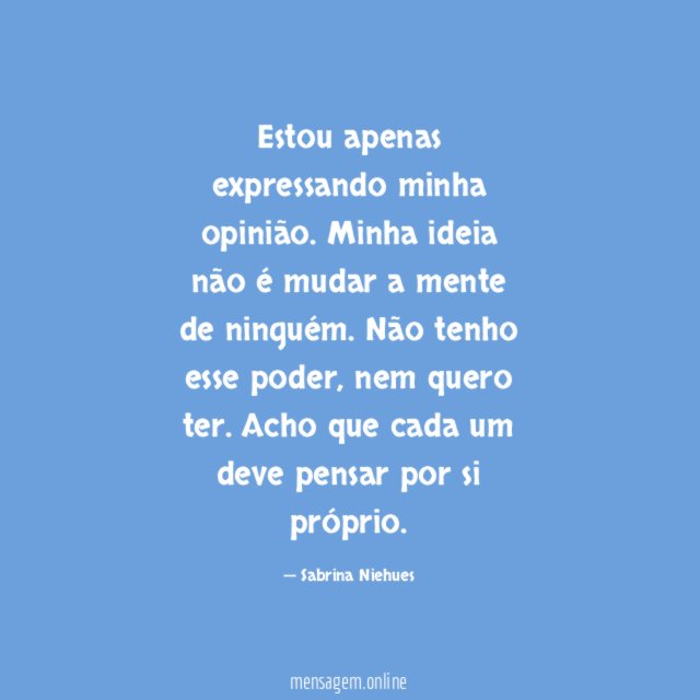 Estou apenas expressando minha opinião