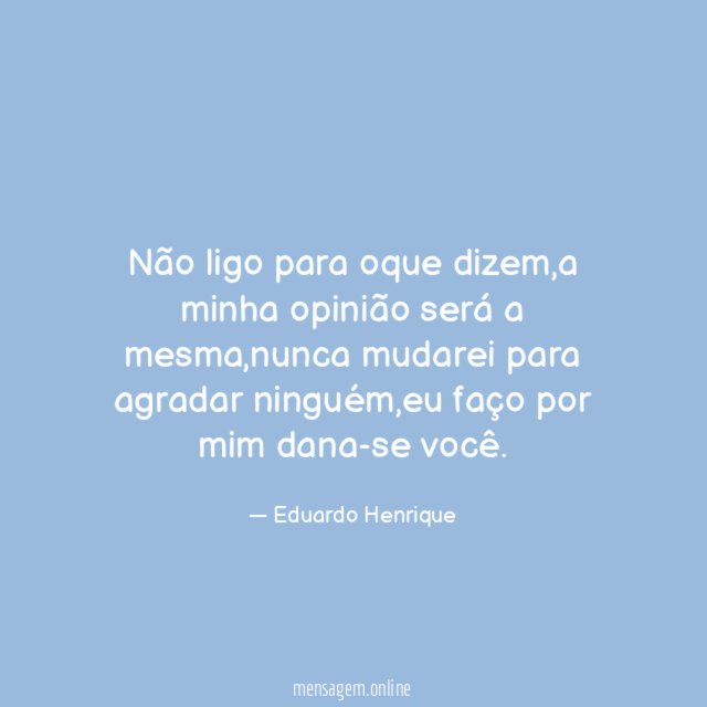 Não ligo para oque dizem