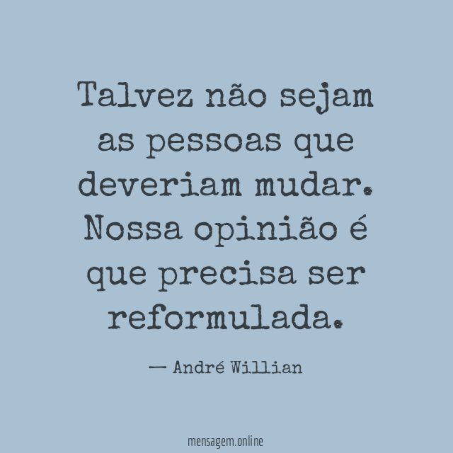 Talvez não sejam as pessoas que deveriam mudar