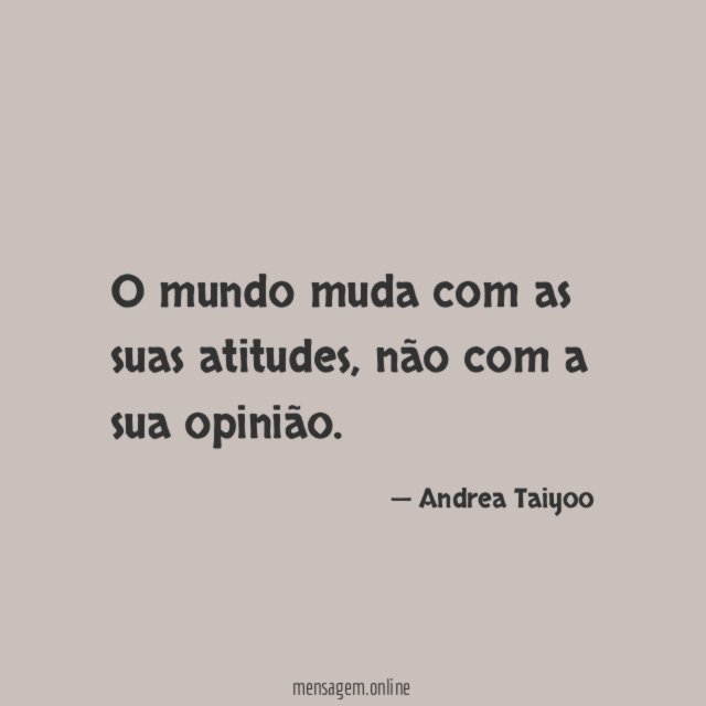 O mundo muda com as suas atitudes