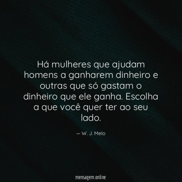 Há mulheres que ajudam homens a ganharem dinheiro