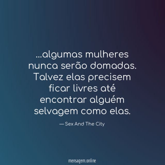 algumas mulheres nunca serão domadas