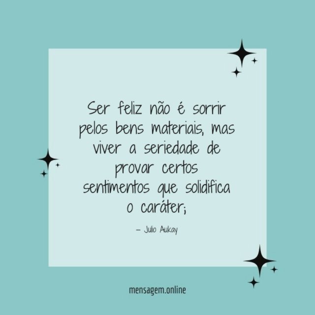 Ser feliz não é sorrir pelos bens materiais