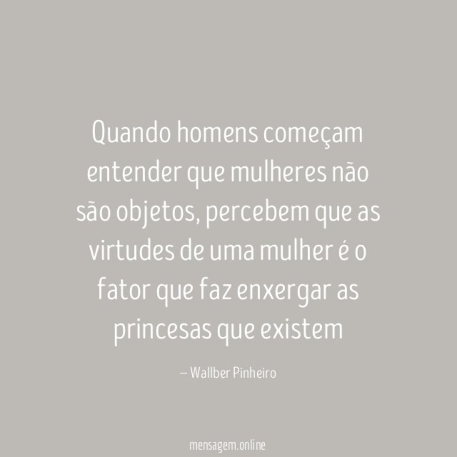 Quando homens começam entender que mulheres não são objetos