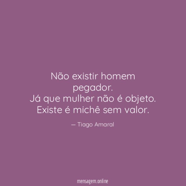 Não existir homem pegador