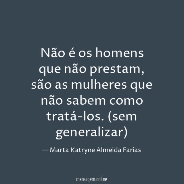 Não é os homens que não prestam