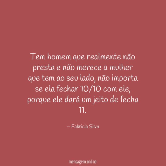 Tem homem que realmente não presta e não