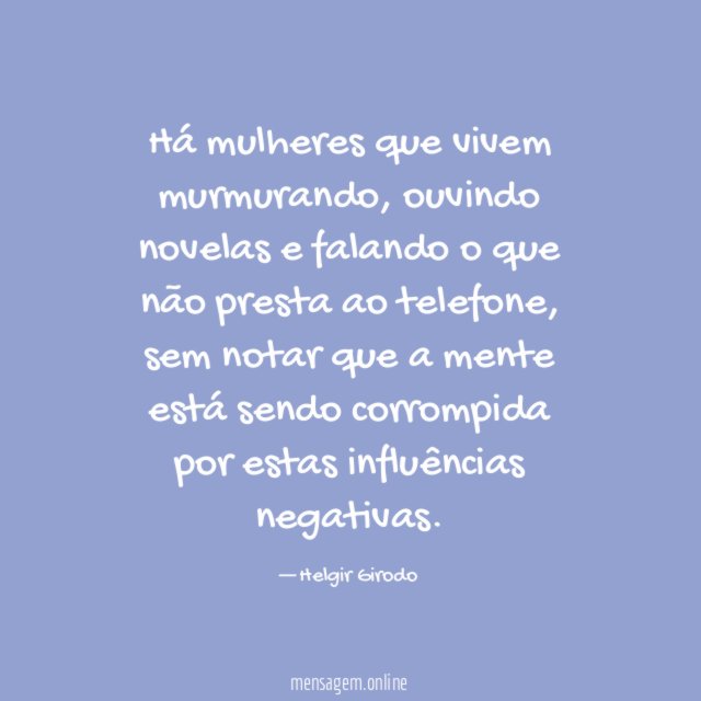 Há mulheres que vivem murmurando