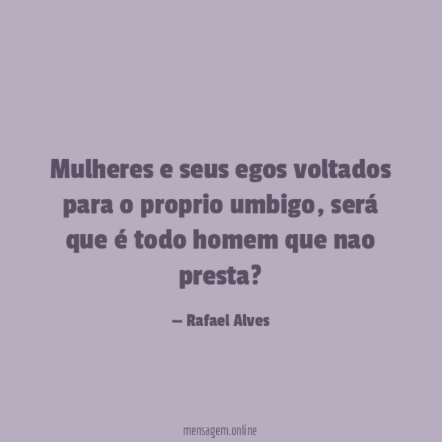 Mulheres e seus egos voltados para o proprio umbigo