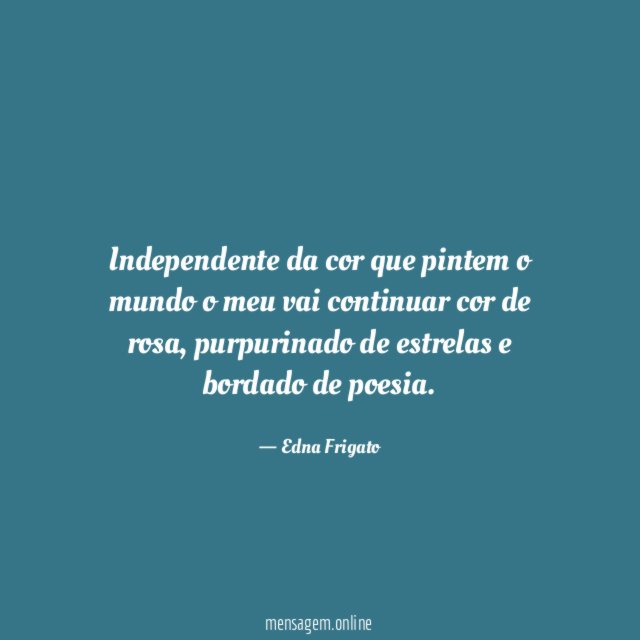 Independente da cor que pintem o mundo