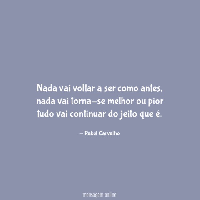 Nada vai voltar a ser como antes