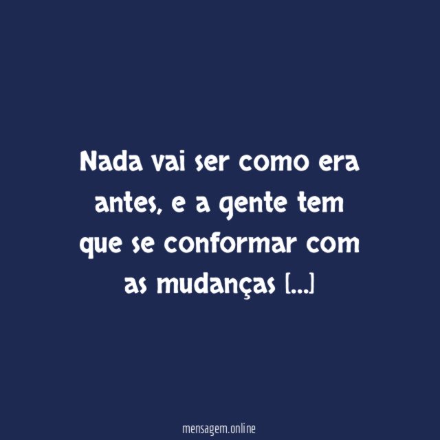Nada vai ser como era antes