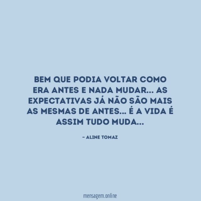 Bem que podia voltar como era antes e nada mudar