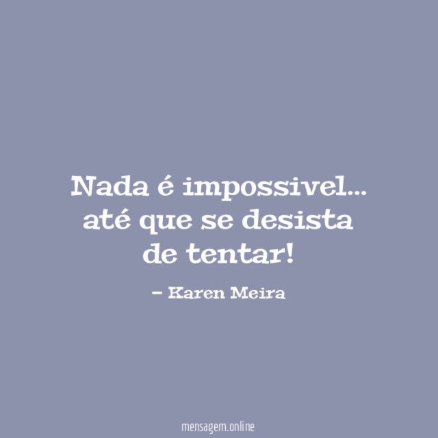 Nada é impossivel