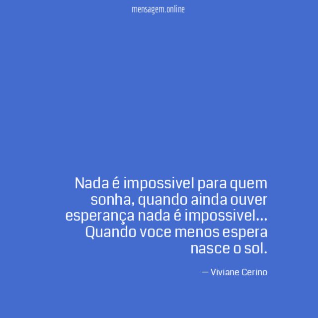 Nada é impossivel para quem sonha