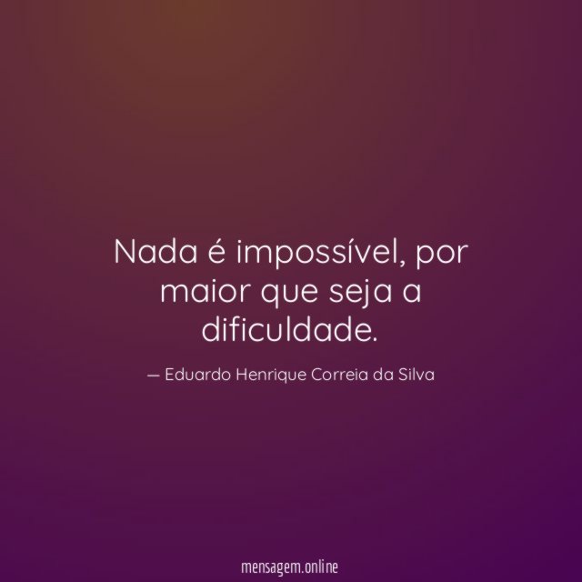 Nada é impossível