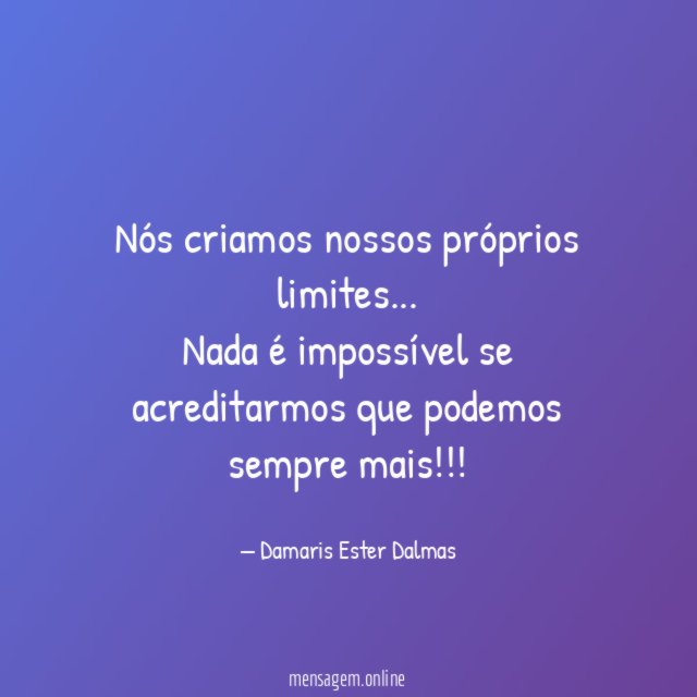 Nós criamos nossos próprios limites