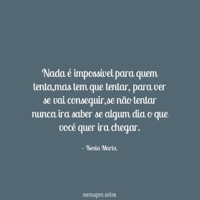 Nada é impossível para quem tenta