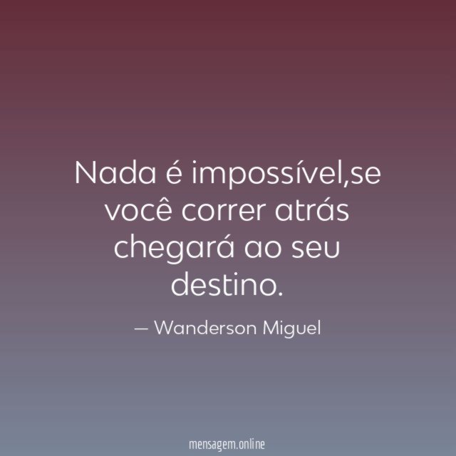 Nada é impossível