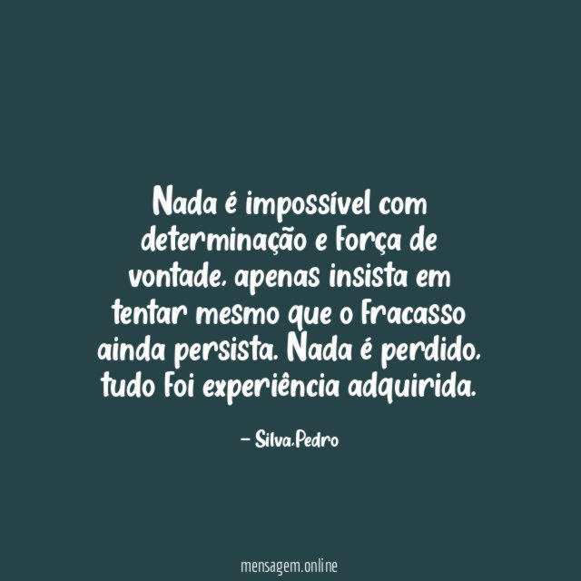 Nada é impossível com determinação e força de vontade