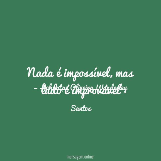 Nada é impossível