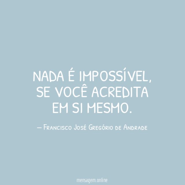 Nada é impossível