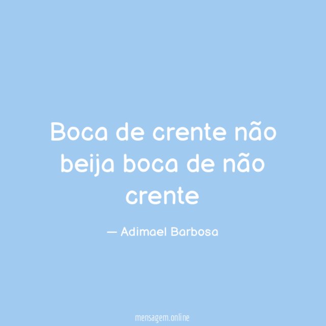 Boca de crente não beija boca de não crente