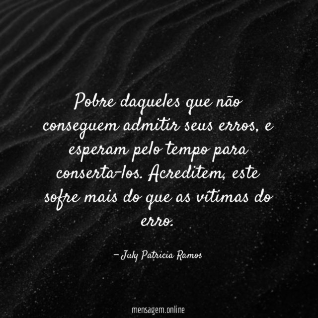 Pobre daqueles que não conseguem admitir seus erros