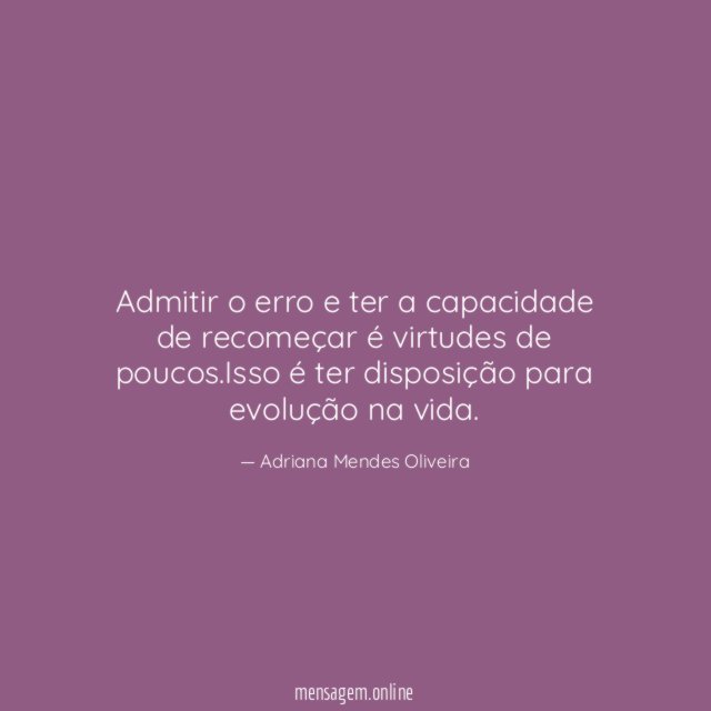Admitir o erro e ter a capacidade de