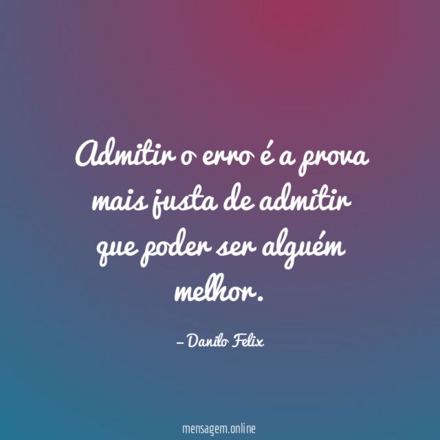 Admitir o erro é a prova mais justa