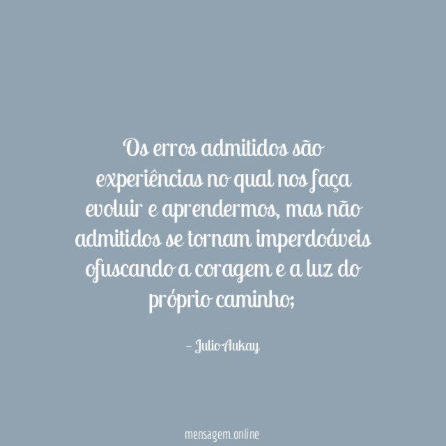Os erros admitidos são experiências no qual nos